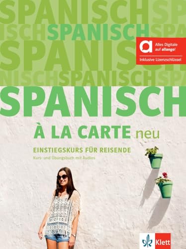 Spanisch à la carte neu A1 – Hybride Ausgabe allango: Einstiegskurs für Reisende. Kurs- und Übungsbuch mit Audios inklusive Lizenzschlüssel allango (24 Monate)