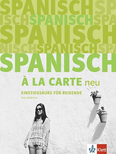 Spanisch à la carte neu A1: Einstiegskurs für Reisende. Guía didáctica von Klett Sprachen GmbH