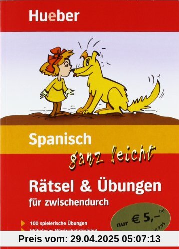 Spanisch ganz leicht Rätsel & Übungen für zwischendurch: 100 spielerische Übungen. Müheloses Wortschatztraining. Bequemes Lernen zwischendurch