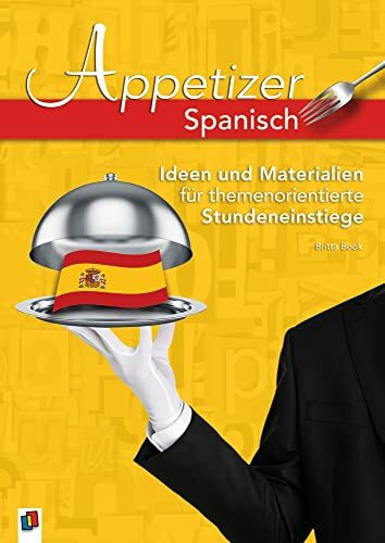 Spanisch: Ideen und Materialien f�r themenorientierte Stundeneinstiege (Appetizer)