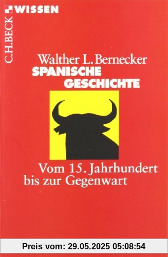 Spanische Geschichte: Vom 15. Jahrhundert bis zur Gegenwart