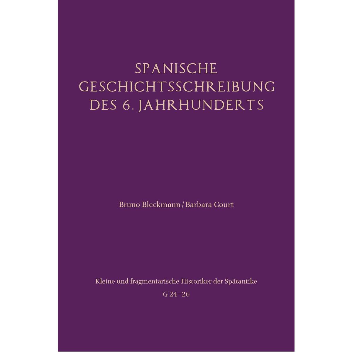 Spanische Geschichtsschreibung des 6. Jahrhunderts Spanische Geschichtsschreibung des 6. Jahrhunderts von Brill I Schoeningh