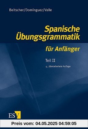 Spanische Übungsgrammatik für Anfänger 2: Teil II
