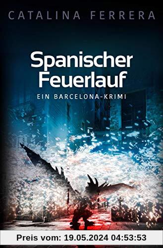 Spanischer Feuerlauf: Ein Barcelona-Krimi (Ein Fall für Karl Lindberg & Alex Diaz, Band 3)