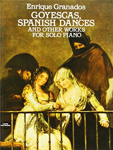 Goyescas, Spanish Dances and Other Works for Solo Piano (Dover Classical Piano Music)