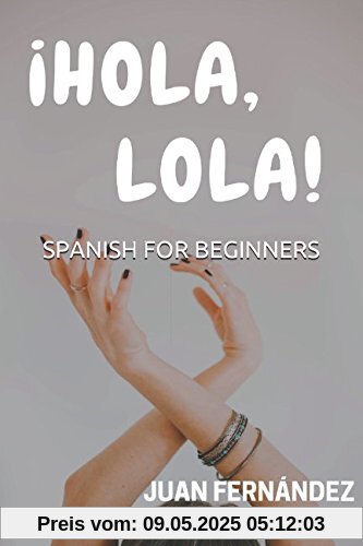 Spanish For Beginners: ¡Hola, Lola!