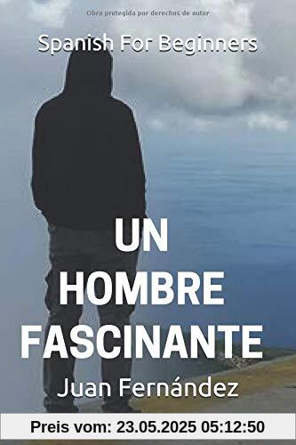 Spanish For Beginners: Un hombre fascinante