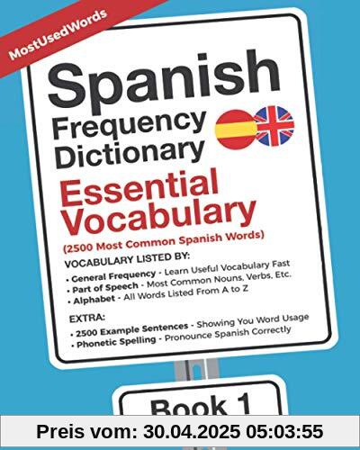 Spanish Frequency Dictionary - Essential Vocabulary: 2500 Most Common Spanish Words (Learn Spanish with the Spanish Frequency Dictionaries, Band 1)