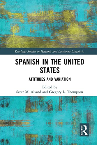 Spanish in the United States: Attitudes and Variation (Routledge Studies in Hispanic and Lusophone Linguistics) von Routledge
