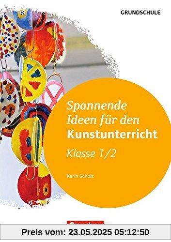 Spannende Ideen für den Kunstunterricht Grundschule: Klasse 1/2: Kopiervorlagen Spannende Ideen für den Kunstunterricht Grundschule: Klasse 1/2: Kopiervorlagen
