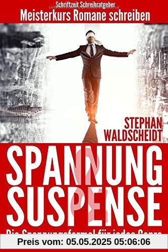 Spannung & Suspense - Die Spannungsformel für jedes Genre: Meisterkurs Romane schreiben