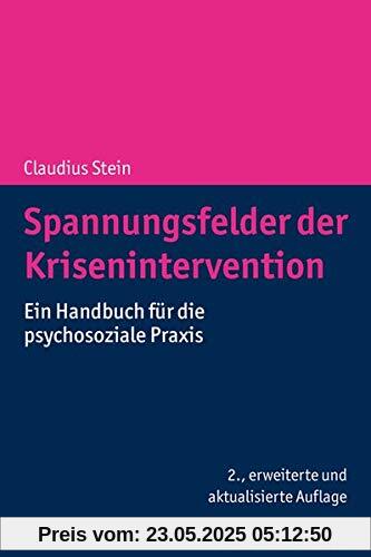 Spannungsfelder der Krisenintervention: Ein Handbuch für die psychosoziale Praxis