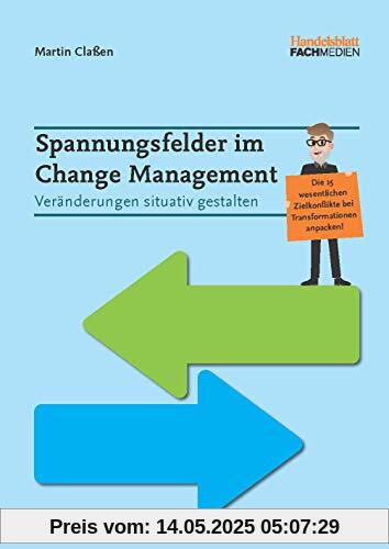 Spannungsfelder im Change Management: Veränderungen situativ gestalten