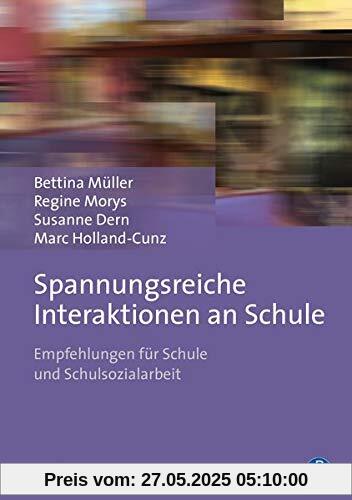 Spannungsreiche Interaktionen an Schule: Empfehlungen für Schule und Schulsozialarbeit Spannungsreiche Interaktionen an Schule: Empfehlungen für Schule und Schulsozialarbeit