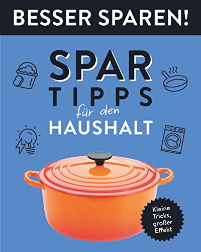 Spar-Tipps für den Haushalt • Besser Sparen!: Kleine Tricks, großer Effekt von Naumann & Göbel Verlagsgesellschaft mbH