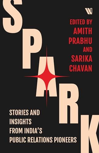 Spark: Stories and Insights from India's Public Relations Pioneers von Westland Business