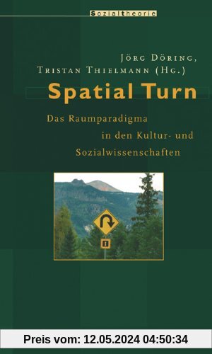 Spatial Turn: Das Raumparadigma in den Kultur- und Sozialwissenschaften