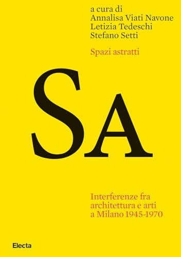 Spazi astratti. Interferenze fra architettura e arti a Milano 1945-1970 von Electa