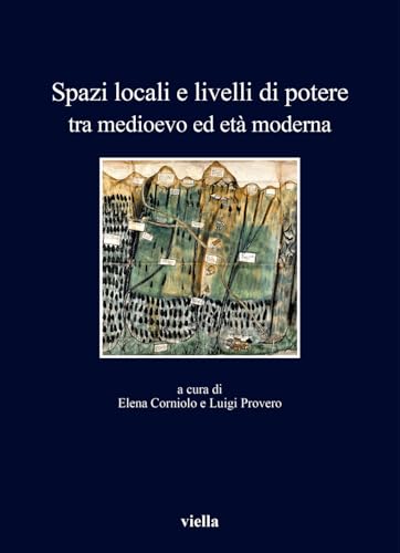 Spazi locali e livelli di potere tra medioevo ed età moderna (I libri di Viella) von Viella