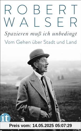 »Spazieren muß ich unbedingt«: Vom Gehen über Stadt und Land | Die schönsten Spaziergänge vom »Bummelgenie« »Spazieren muß ich unbedingt«: Vom Gehen über Stadt und Land | Die schönsten Spaziergänge vom »Bummelgenie«