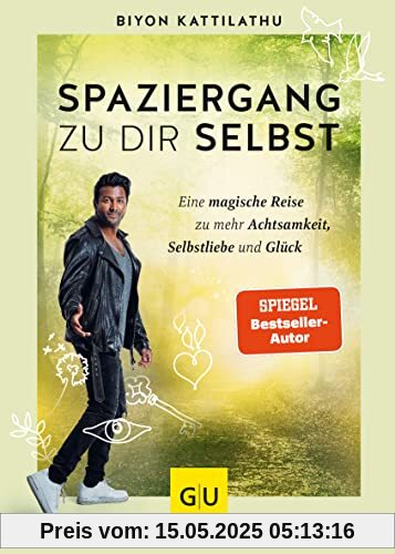 Spaziergang zu dir selbst: Eine magische Reise zu mehr Achtsamkeit, Selbstliebe und Glück (Lebenshilfe)