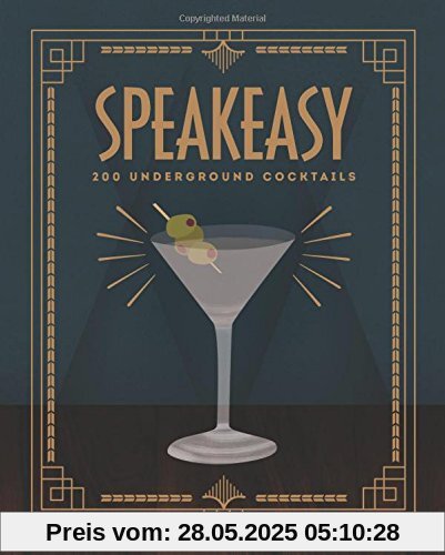 Speakeasy: 200 Underground Cocktails Speakeasy: 200 Underground Cocktails