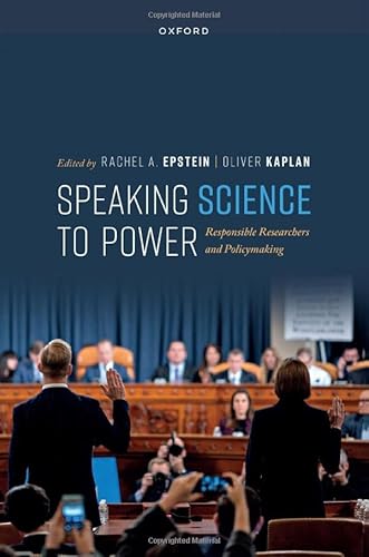 Speaking Science to Power: Responsible Researchers and Policymaking von Oxford University Press