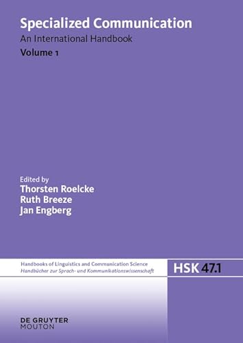 Specialized Communication: An International Handbook (Handbücher zur Sprach- und Kommunikationswissenschaft / Handbooks of Linguistics and Communication Science [HSK], 47/1) von De Gruyter Mouton