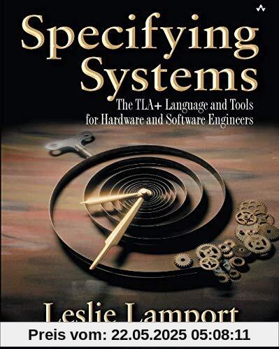 Specifying Systems: The TLA+ Language and Tools for Hardware and Software Engineers