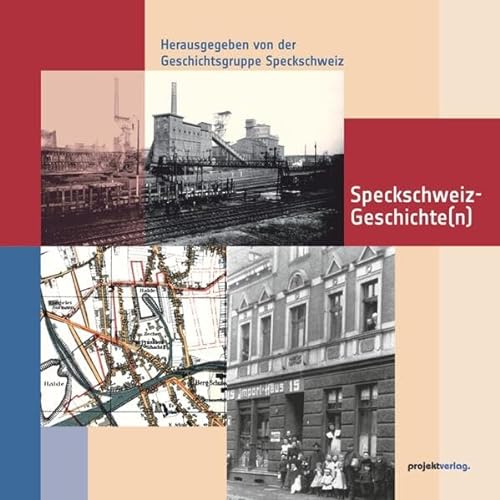 Speckschweiz-Geschichte(n): 80 Jahre Leben und Arbeiten im Bochumer Stadtviertel zwischen Dorstener, Herner und Feldsieper Straße von Projekt