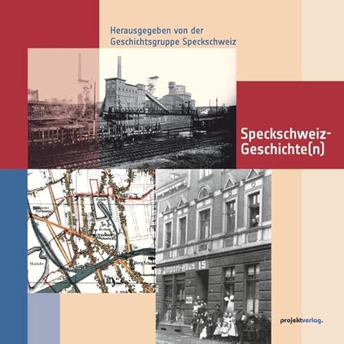 Speckschweiz-Geschichte(n): 80 Jahre Leben und Arbeiten im Bochumer Stadtviertel zwischen Dorstener, Herner und Feldsieper Straße von Projekt