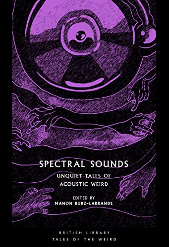 Spectral Sounds: Unquiet Tales of Acoustic Weird (Tales of the Weird, Band 33)