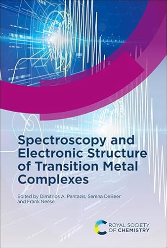 Spectroscopy and Electronic Structure of Transition Metal Complexes Spectroscopy and Electronic Structure of Transition Metal Complexes von Royal Society of Chemistry