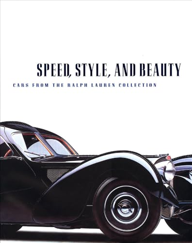 Speed, Style, and Beauty: Cars from the Ralph Lauren Collection Speed, Style, and Beauty: Cars from the Ralph Lauren Collection von MFA Publications