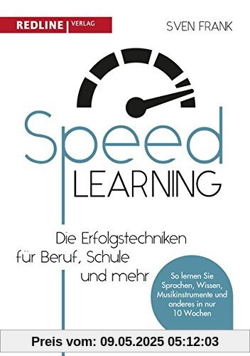 Speed Learning: Die Erfolgstechniken für Beruf, Schule und privat