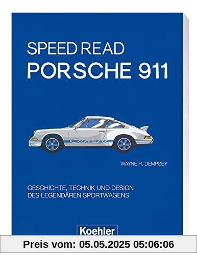 Speed Read - Porsche 911: Geschichte, Technik und Design des legendären Sportwagens Speed Read - Porsche 911: Geschichte, Technik und Design des legendären Sportwagens