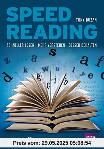 Speed Reading: Schneller lesen - mehr verstehen - besser behalten Speed Reading: Schneller lesen - mehr verstehen - besser behalten
