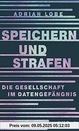 Speichern und Strafen: Die Gesellschaft im Datengefängnis