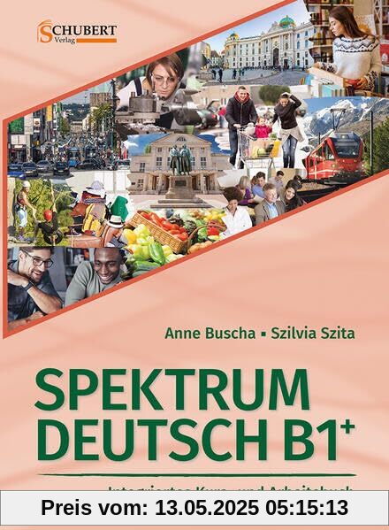 Spektrum Deutsch B1+: Integriertes Kurs- und Arbeitsbuch für Deutsch als Fremdsprache