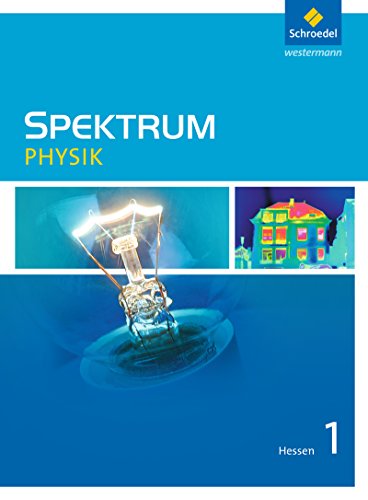 Spektrum Physik - Ausgabe 2005 Hessen: Spektrum Physik SI - Ausgabe 2011 für Hessen: Schülerband 1 Spektrum Physik - Ausgabe 2005 Hessen: Spektrum Physik SI - Ausgabe 2011 für Hessen: Schülerband 1