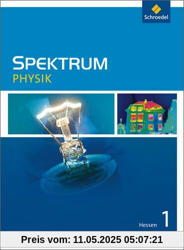 Spektrum Physik - Ausgabe 2005 Hessen: Spektrum Physik SI - Ausgabe 2011 für Hessen: Schülerband 1: Sekundarstufe 1. Ausgabe 2011 Spektrum Physik - Ausgabe 2005 Hessen: Spektrum Physik SI - Ausgabe 2011 für Hessen: Schülerband 1: Sekundarstufe 1. Ausgabe 2011