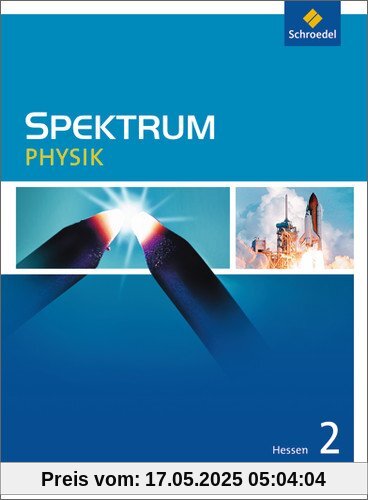 Spektrum Physik - Ausgabe 2005 Hessen: Spektrum Physik SI - Ausgabe 2011 für Hessen: Schülerband 2: Sekundarstufe 1. Ausgabe 2011