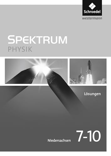 Spektrum Physik - Ausgabe 2013 für Niedersachsen: Lösungen 7 - 10 von Westermann Bildungsmedien Verlag GmbH