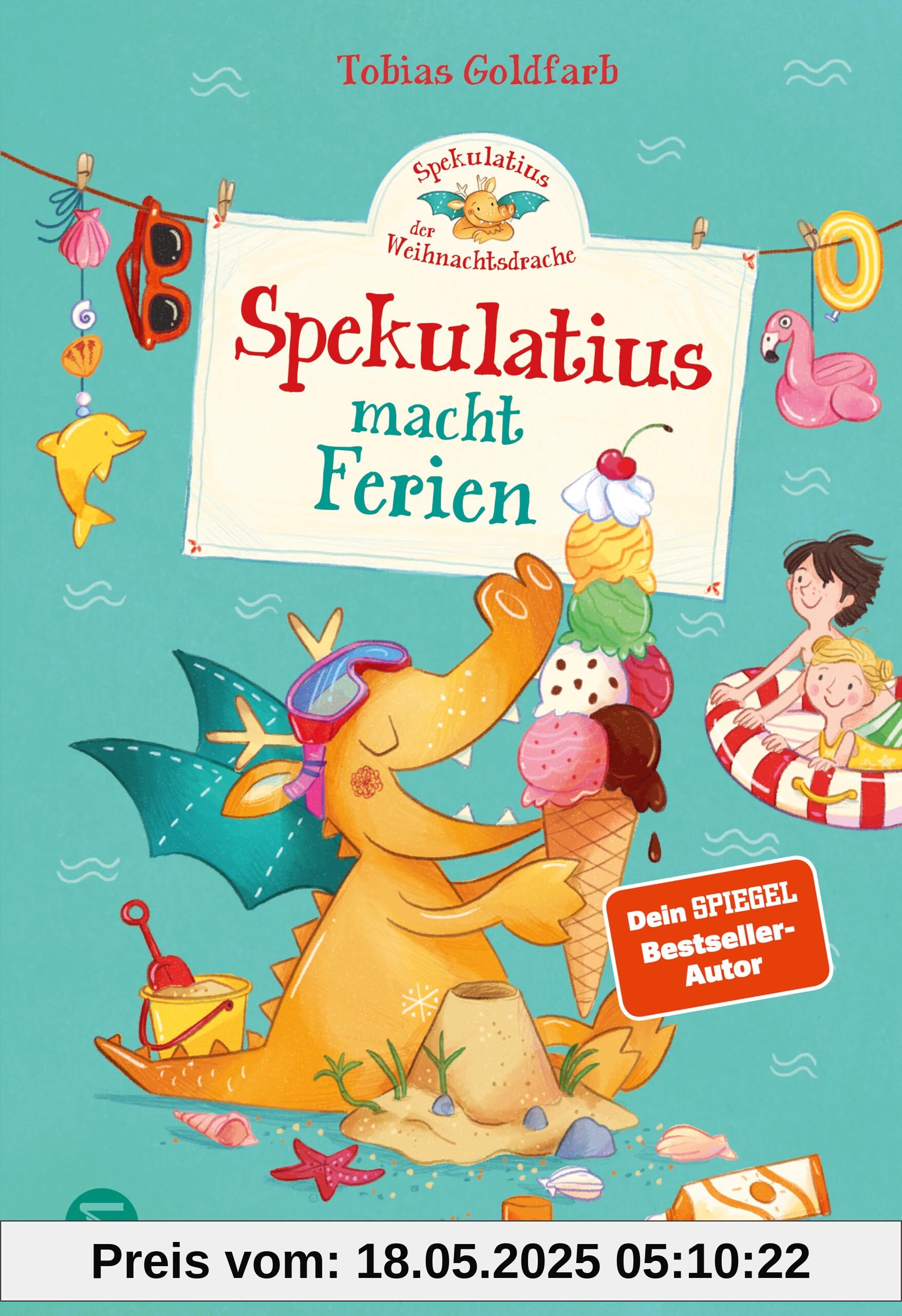 Spekulatius, der Weihnachtsdrache. Spekulatius macht Ferien: Endlich: Spekulatius der Weihnachtsdrache macht Sommerferien | Vorlesebuch des Dein SPIEGEL Bestseller Autors | Ferienbuch Kinder