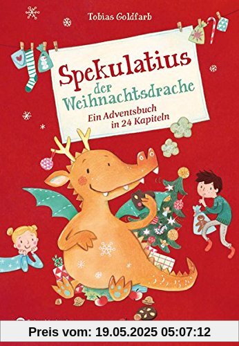 Spekulatius der Weihnachtsdrache: Ein Adventsbuch in 24 Kapiteln