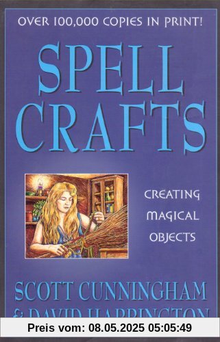 Spell Crafts: Creating Magical Objects (Llewellyn's Practical Magick)