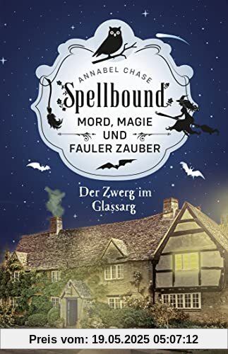 Spellbound - Der Zwerg im Glassarg: Mord, Magie und fauler Zauber Spellbound - Der Zwerg im Glassarg: Mord, Magie und fauler Zauber