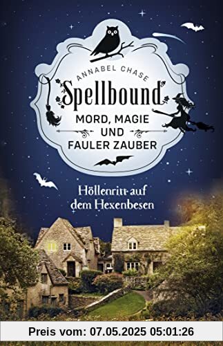 Spellbound - Höllenritt auf dem Hexenbesen: Mord, Magie und fauler Zauber Spellbound - Höllenritt auf dem Hexenbesen: Mord, Magie und fauler Zauber