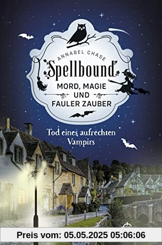 Spellbound - Tod eines aufrechten Vampirs: Mord, Magie und fauler Zauber Spellbound - Tod eines aufrechten Vampirs: Mord, Magie und fauler Zauber