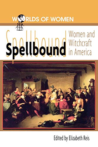 Spellbound: Woman and Witchcraft in America (The Worlds of Women Series) von Sr Books